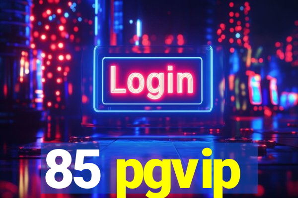 85 pgvip